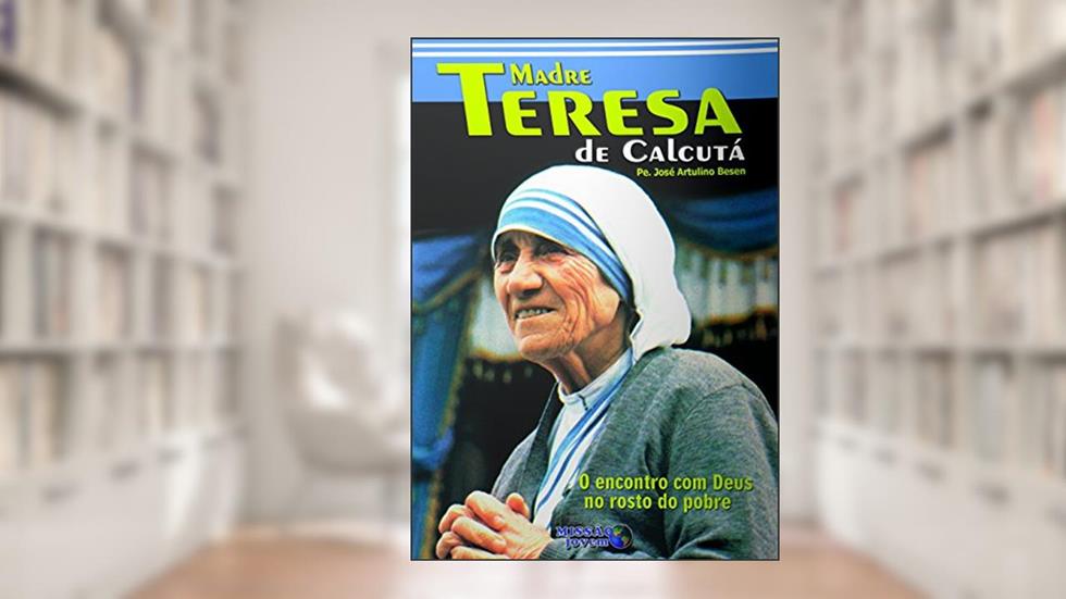 Madre Teresa de Calcutá, do autor José Artulimo Besen