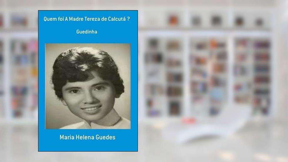 Quem Foi a Madre Tereza de Calcuta ?, do autor Maria Helena Guedes