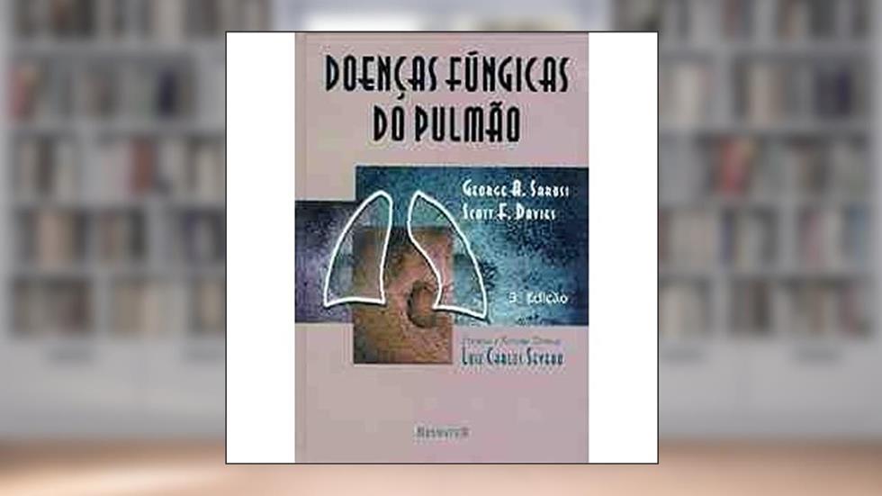 Doenças Fúngicas do Pulmão, do autor George A. Davies Sarosi