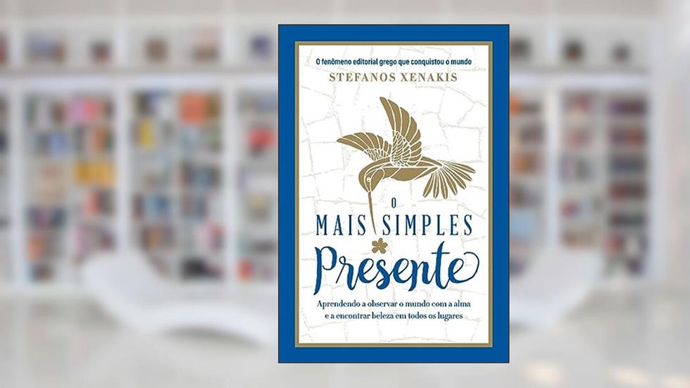 O mais simples presente: Aprendendo a observar o mundo com a alma e a encontrar beleza em todos os lugares, do autor Stefanos Xenakis