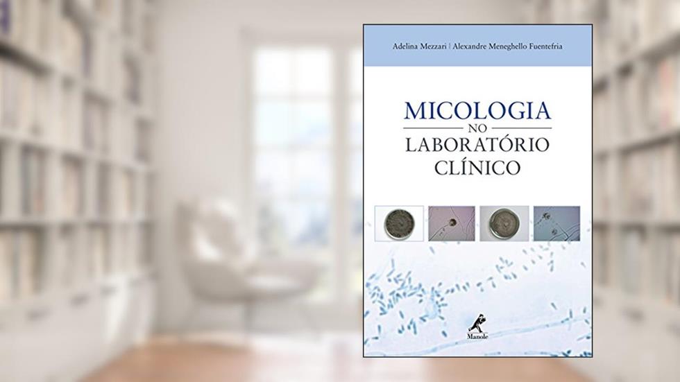 Micologia no laboratório clínico, do autor Adelina Mezzari; Alexandre Meneghello Fuentefria