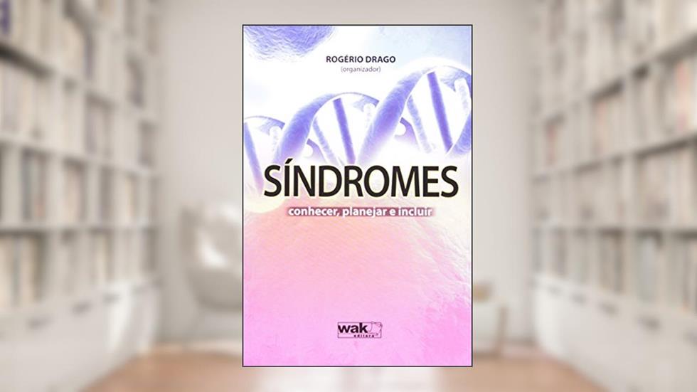 Síndromes. Conhecer, Planejar e Incluir, do autor Rogério Drago