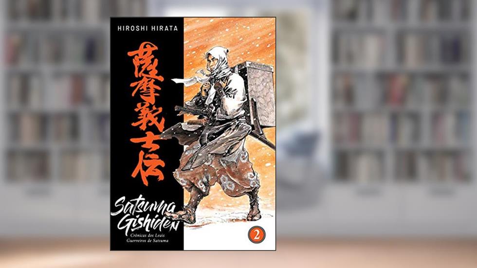 Satsuma Gishiden: Crônicas dos Leais Guerreiros de Satsuma Vol. 2 de 3, do autor Hiroshi Hirata