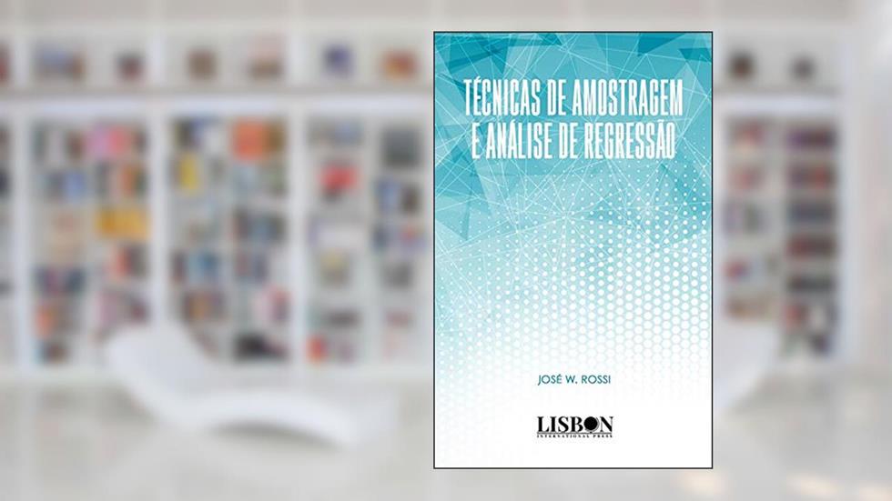 Técnicas de Amostragem e Análise de Regressão, do autor José W. Rossi