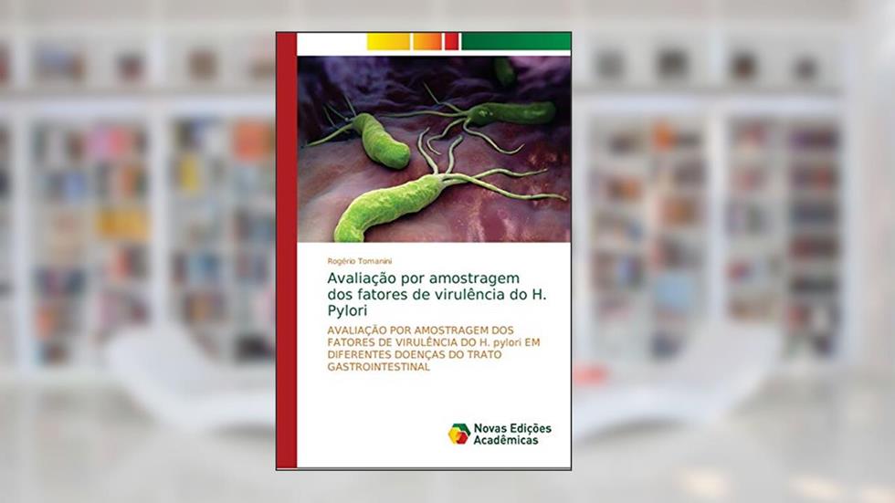 Avaliação por amostragem dos fatores de virulência do H. Pylori: AVALIAÇÃO POR AMOSTRAGEM DOS FATORES DE VIRULÊNCIA DO H. pylori EM DIFERENTES DOENÇAS DO TRATO GASTROINTESTINAL, do autor Rogério Tomanini