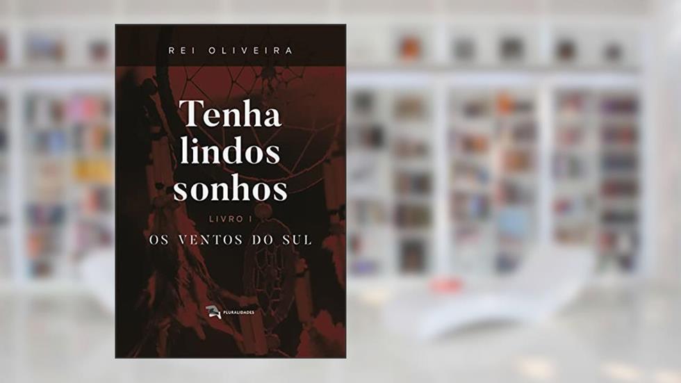 Tenha lindos sonhos: Os ventos do sul - livro 1, do autor Rei Oliveira