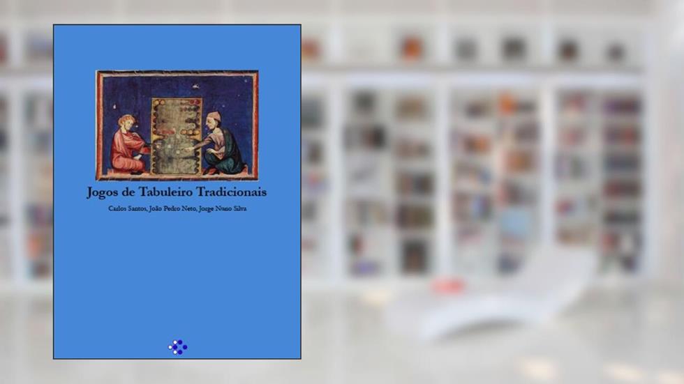 Jogos de Tabuleiro Tradicionais, do autor Carlos Pereira dos Santos; João Pedro Neto; Jorge Nuno Silva