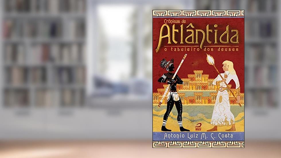 Crônicas de Atlântida. O tabuleiro dos deuses, do autor Antonio Luiz M. C. Costa