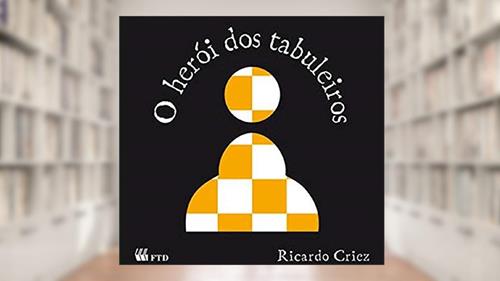 Capa de O Herói dos Tabuleiros, do autor Ricardo Criez