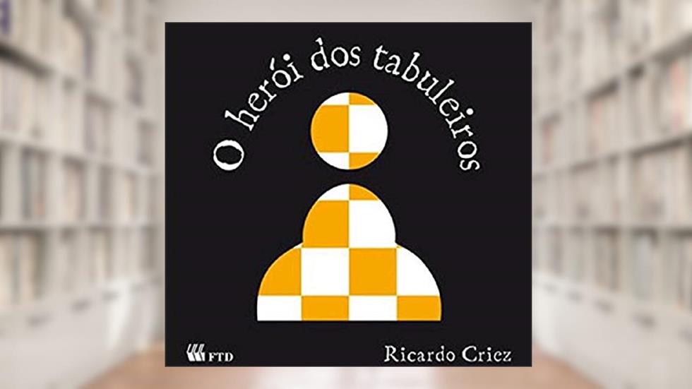 O Herói dos Tabuleiros, do autor Ricardo Criez