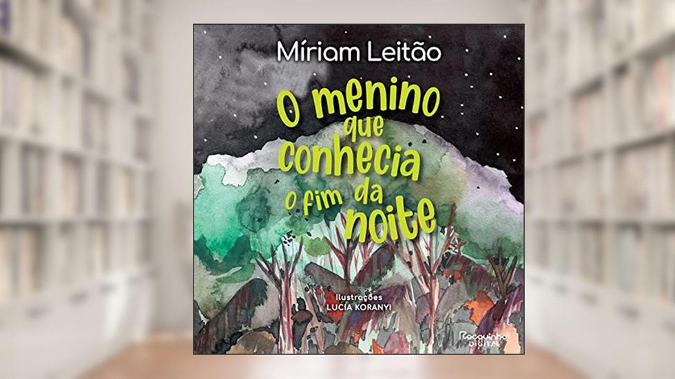 O menino que conhecia o fim da noite, do autor Míriam Leitão