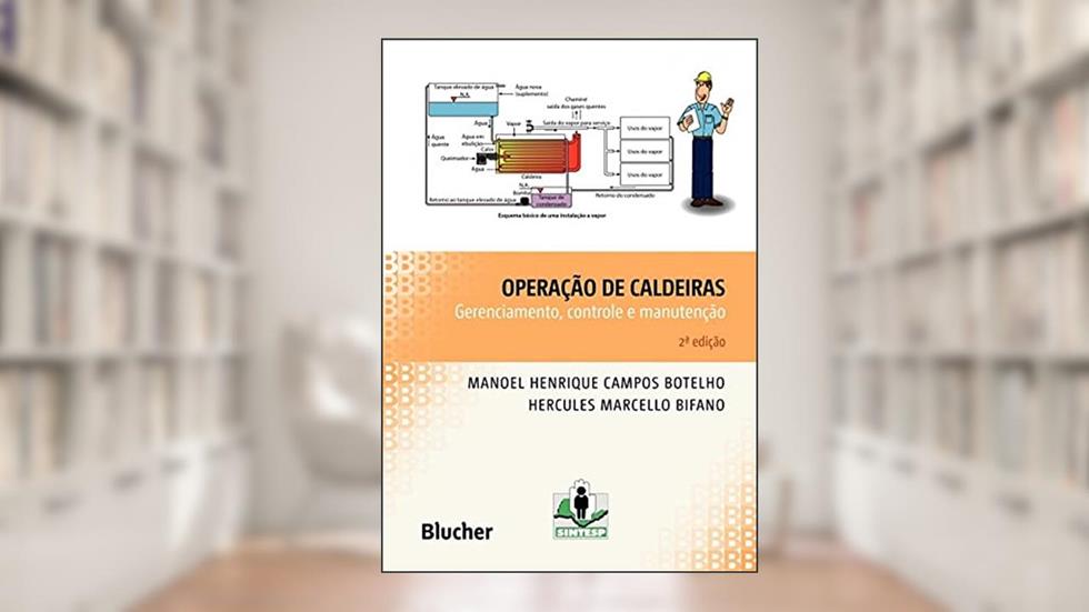 Operação de Caldeiras: Gerenciamento, Controle e Manutenção, do autor Manoel Henrique Campos Botelho; Hercules Marcello Bifano