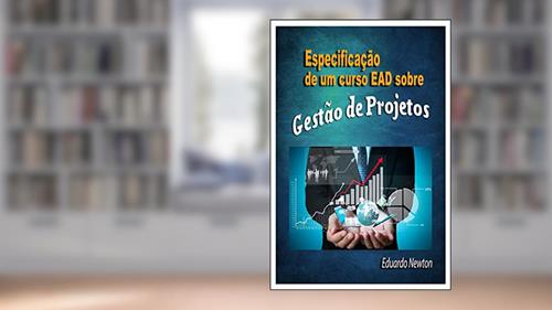 Capa de Especificação de um curso EAD sobre Gestão de Projetos, do autor Eduardo Newton