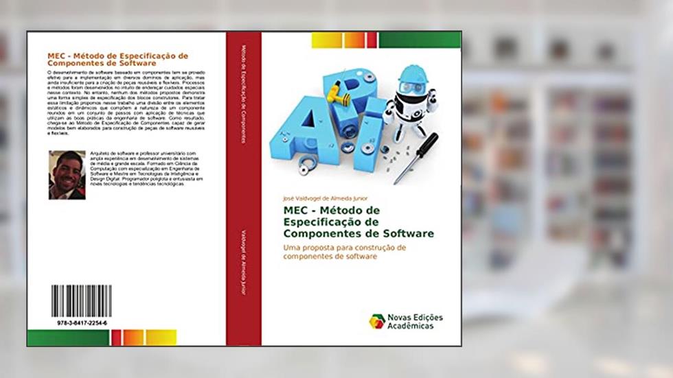 MEC - Método de Especificação de Componentes de Software: Uma proposta para construção de componentes de software, do autor José Valdvogel de Almeida Junior