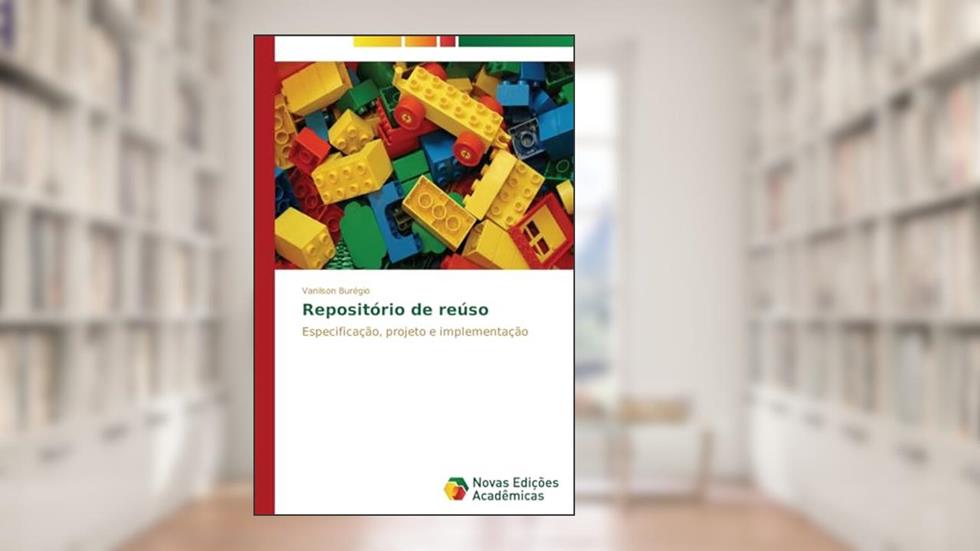 Repositório de reúso: Especificação, projeto e implementação, do autor Burégio Vanilson