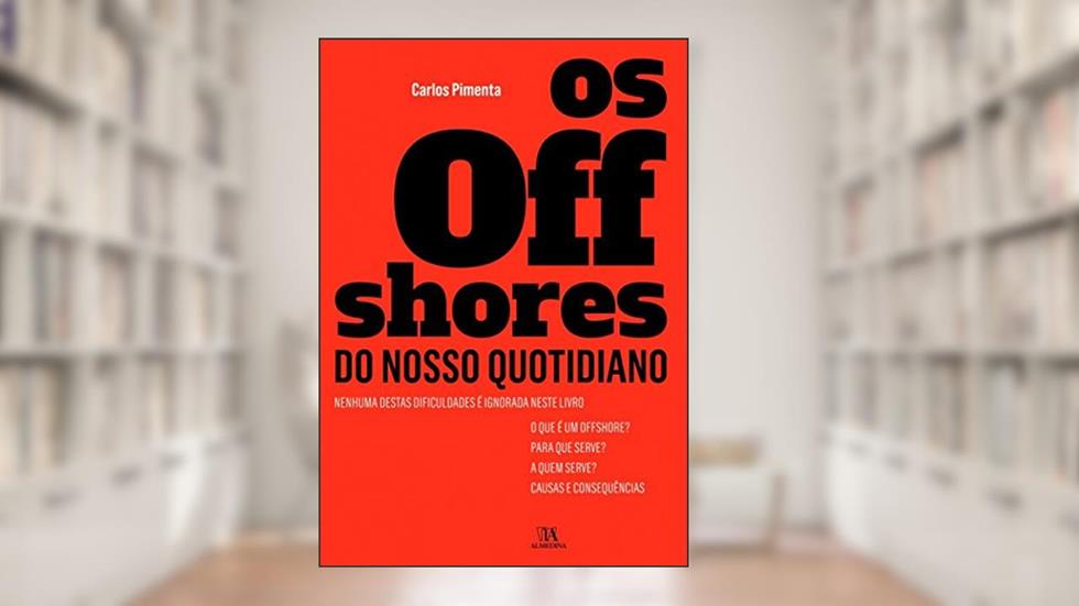Os Offshores do Nosso Quotidiano, do autor Carlos Pimenta
