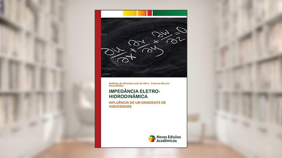IMPEDÂNCIA ELETRO-HIDRODINÂMICA: INFLUÊNCIA DE UM GRADIENTE DE VISCOSIDADE, do autor Nathália de Almeida Leite da Silva; Esteves Barcia; Rosa Mattos
