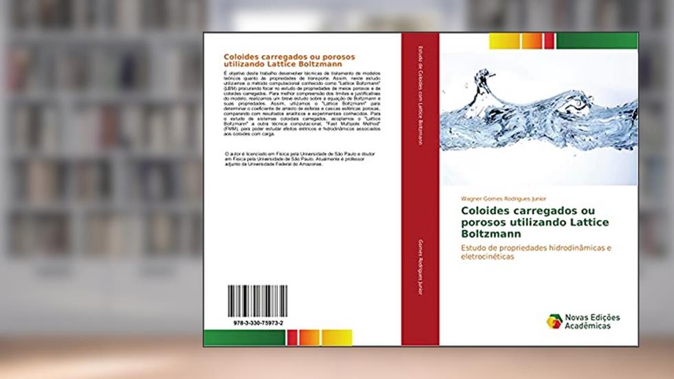 Coloides carregados ou porosos utilizando Lattice Boltzmann: Estudo de propriedades hidrodinâmicas e eletrocinéticas, do autor Wagner Gomes Rodrigues Junior