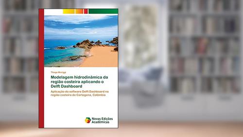 Capa de Modelagem hidrodinâmica da região costeira aplicando o Delft Dashboard: Aplicação do software Delft Dashboard na região costeira de Cartegena, Colômbia, do autor Thiago Moriggi