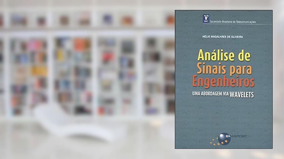 Análise de Sinais Para Engenheiros: uma Abordagem via Wavelets, do autor Hélio Magalhães de Oliveira
