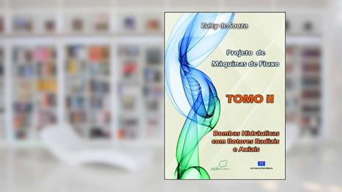 Capa de Projeto de Máquinas de Fluxo: Bombas Hidráulicas com Rotores Radiais e Axiais (Volume 2), do autor Zulcy de Souza