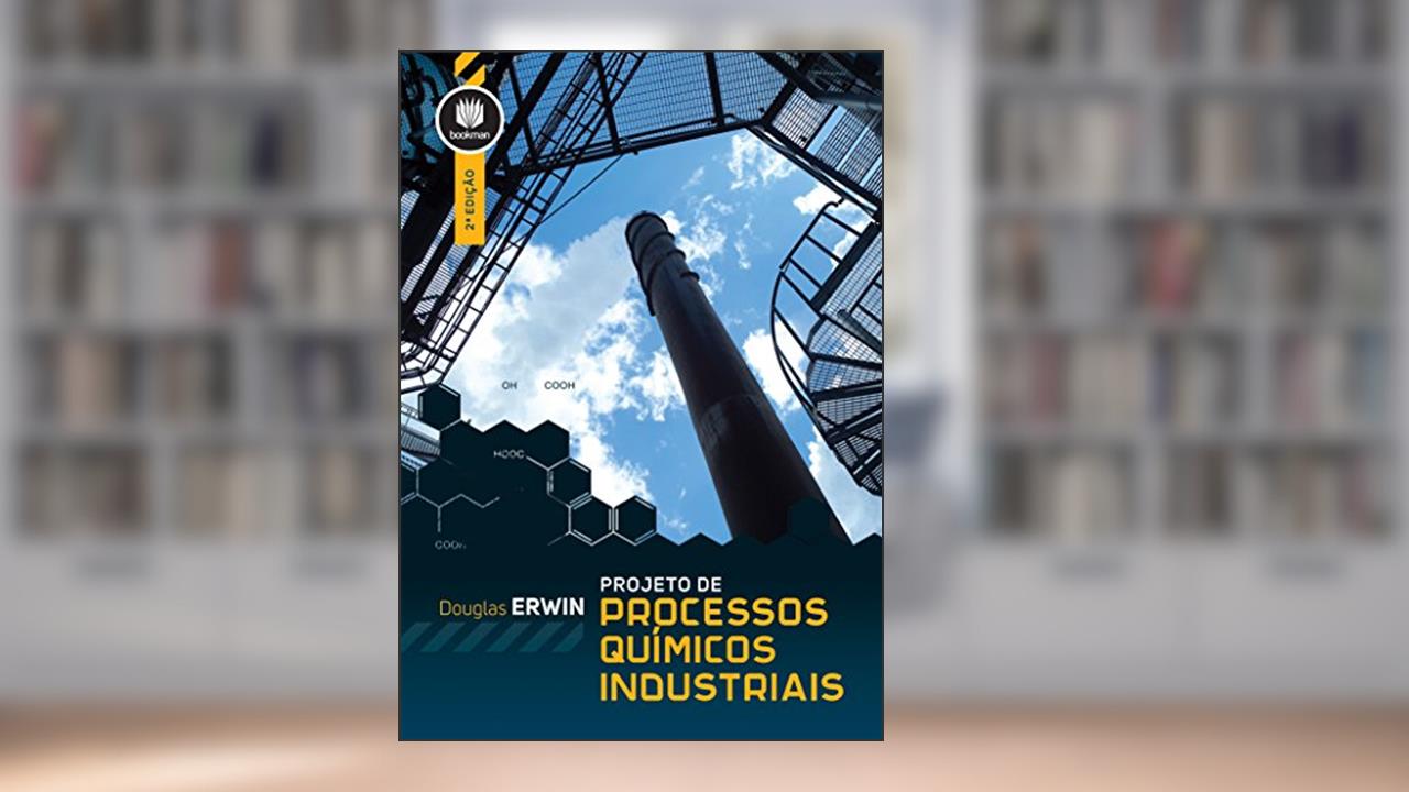 Projeto de Processos Químicos Industriais, do autor Douglas Erwin