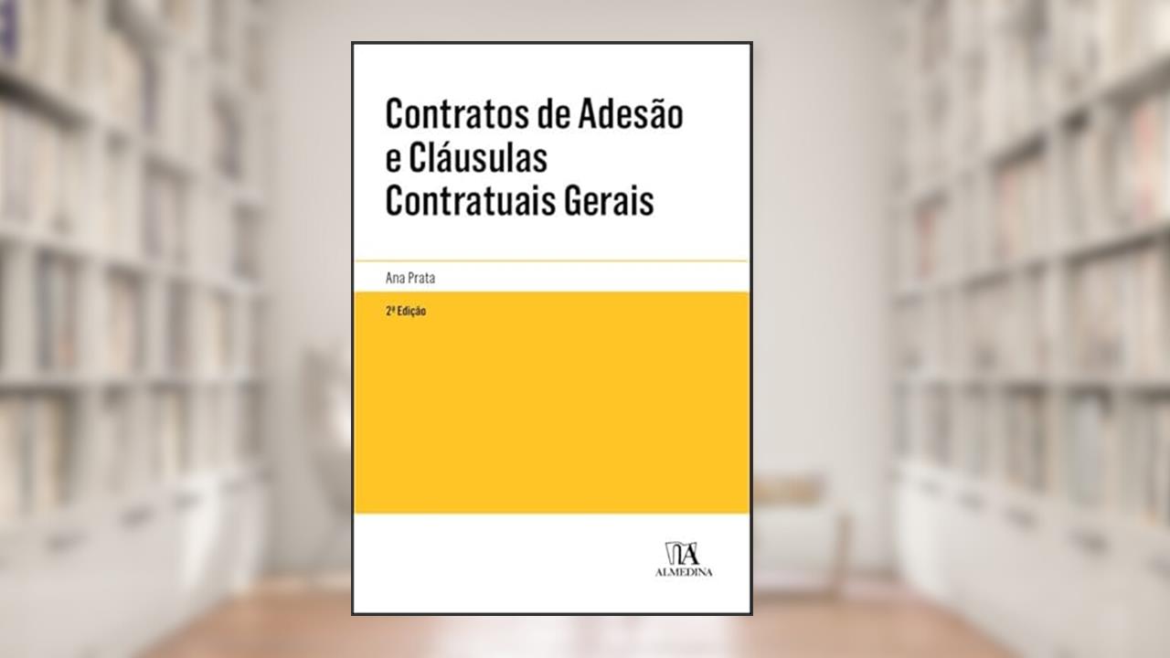 Contratos de Adesão e Cláusulas Contratuais Gerais, do autor Ana Prata