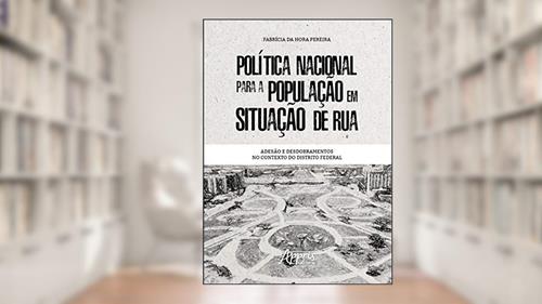 Capa de Política nacional para a população em situação de rua: adesão e desdobramentos no contexto do distrito federal, do autor Fabrícia da Hora Pereira