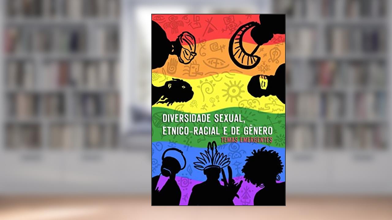 Diversidade sexual, étnico-racial e de gênero: Temas emergentes, do autor Bruna Andrade Irineu
