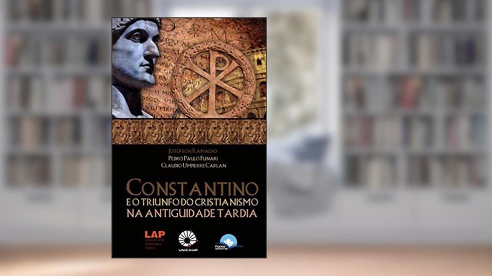 Constantino e o Triunfo do Cristianismo na Antiguidade Tardia, do autor Claudio Upierre Ramalho