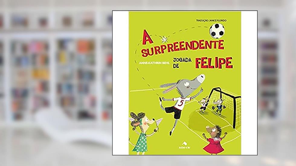 A surpreendente jogada de Felipe, do autor Anne-Kathrin Behl