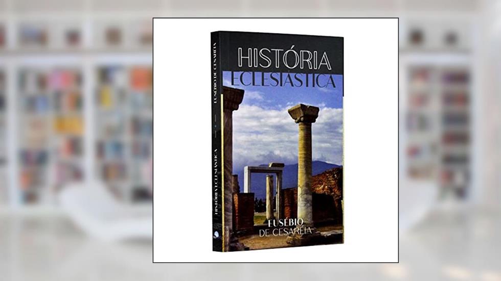Historia Eclesiástica, do autor Eusebio de Cesareia