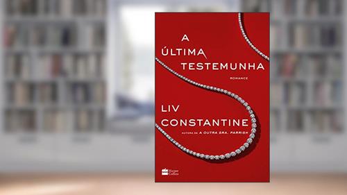 Capa de A última testemunha, do autor Liv Constantine