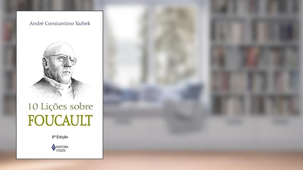 10 Lições sobre Foucault, do autor André Constantino Yazbek