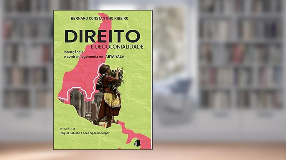 Direito e Decolonialidade, do autor Bernard Constantino Ribeiro