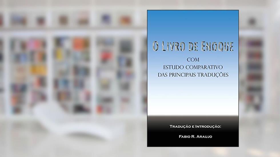 O Livro de Enoque: com estudo comparativo das principais traduções, do autor Fabio R Araujo; Enoque
