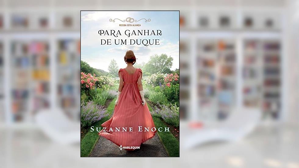 Para ganhar de um duque (Receba esta aliança Livro 3), do autor Suzanne Enoch