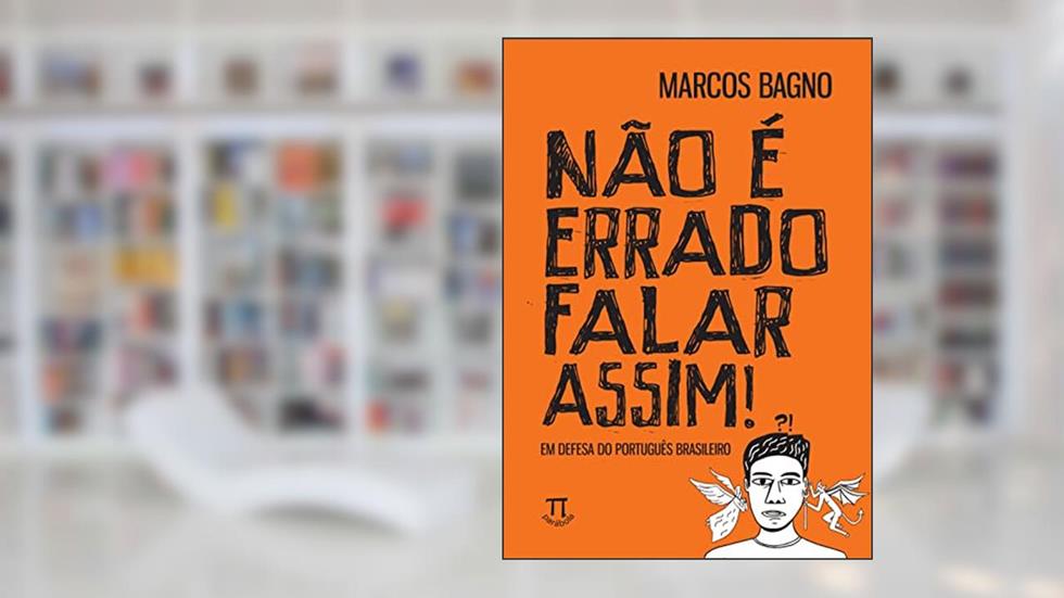 Não é Errado Falar Assim! em Defesa do Português Brasileiro, do autor Marcos Bagno