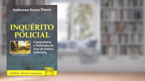 Capa de Inquérito Policial - Competência e Nulidades de Atos de Polícia Judiciária, do autor Anderson Souza Daura