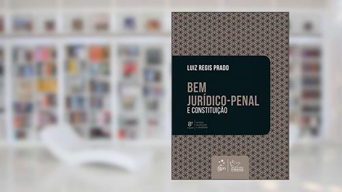 Capa de Bem Jurídico-Penal e Constituição, do autor Luiz Regis Prado