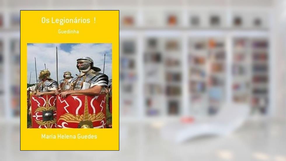 Os Legionarios !, do autor Maria Helena Guedes