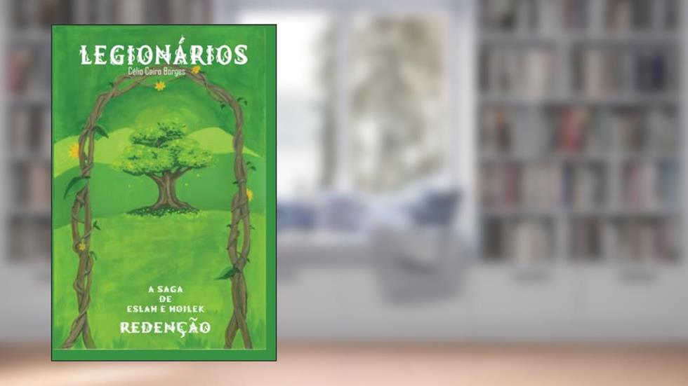 Legionários: A saga de Eslah e Hoilek - Redenção, do autor Celio Cairo Borges