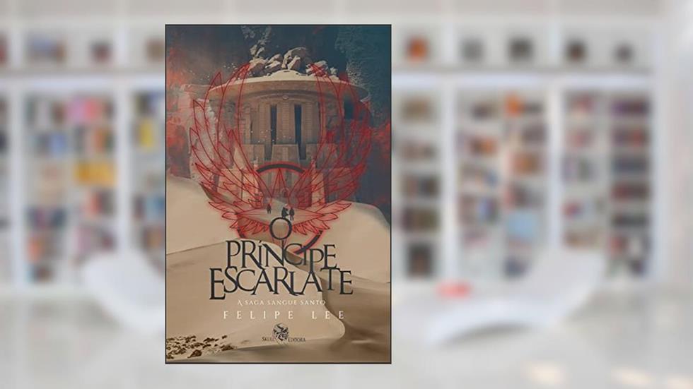 O Príncipe Escarlate: A Saga Sangue Santo - livro 2, do autor Felipe Lee