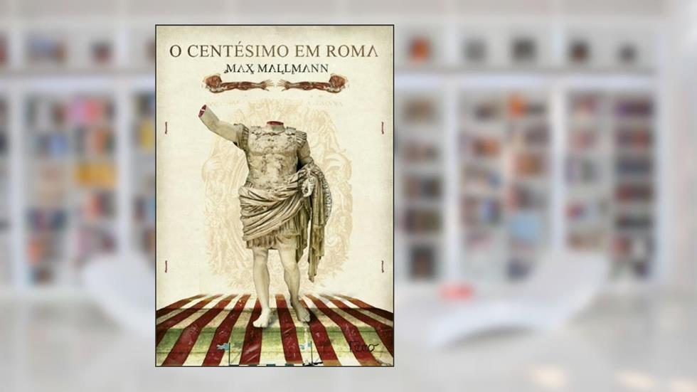 O centésimo em Roma, do autor Max Mallmann