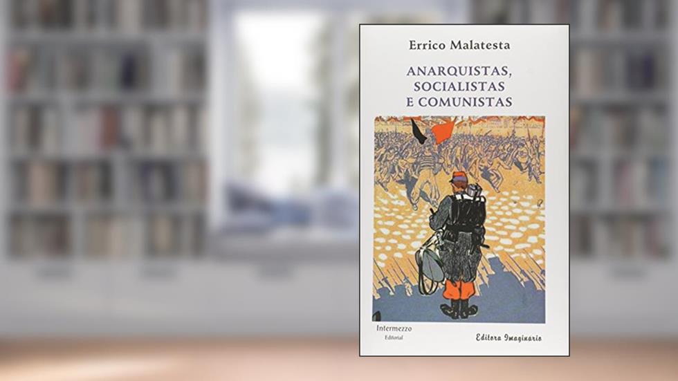 Anarquistas, Socialistas e Comunistas, do autor Malatesta Errico