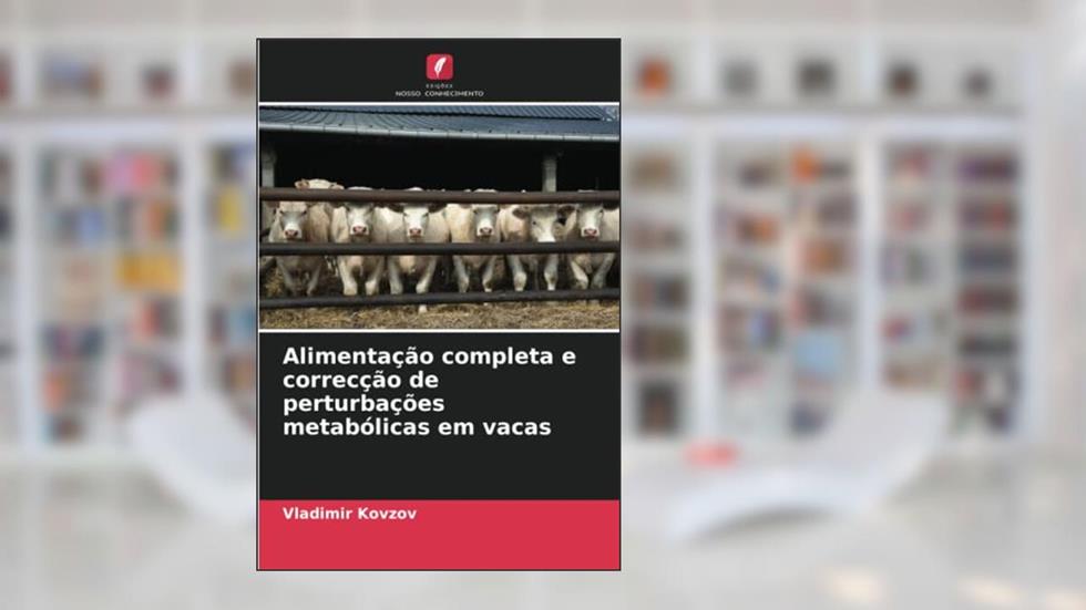 Alimentação completa e correcção de perturbações metabólicas em vacas, do autor Vladimir Kovzov