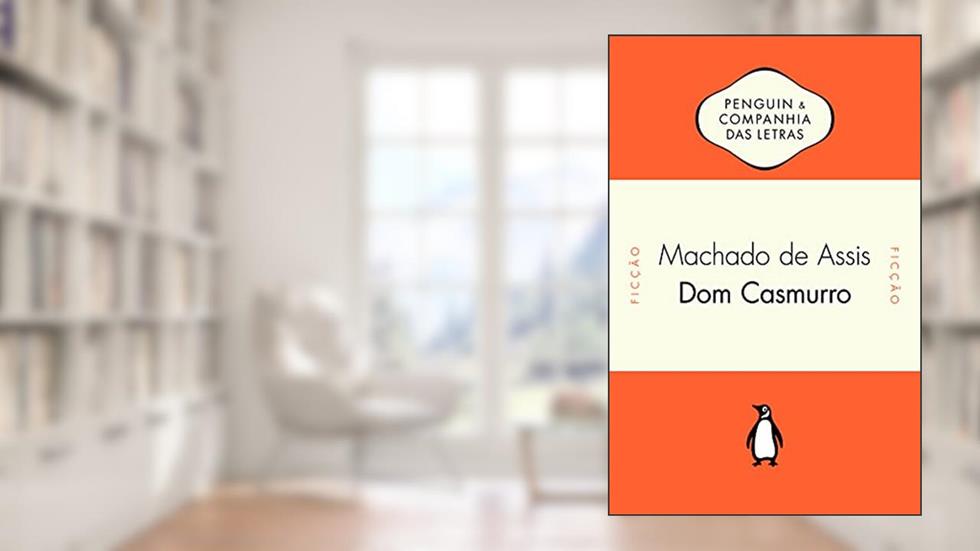 Dom Casmurro, do autor Machado de Assis