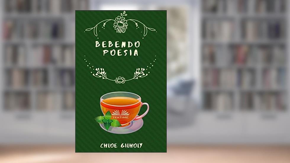 Bebendo poesia: Livro de poesia sobre bebidas., do autor Chloe Gilholy
