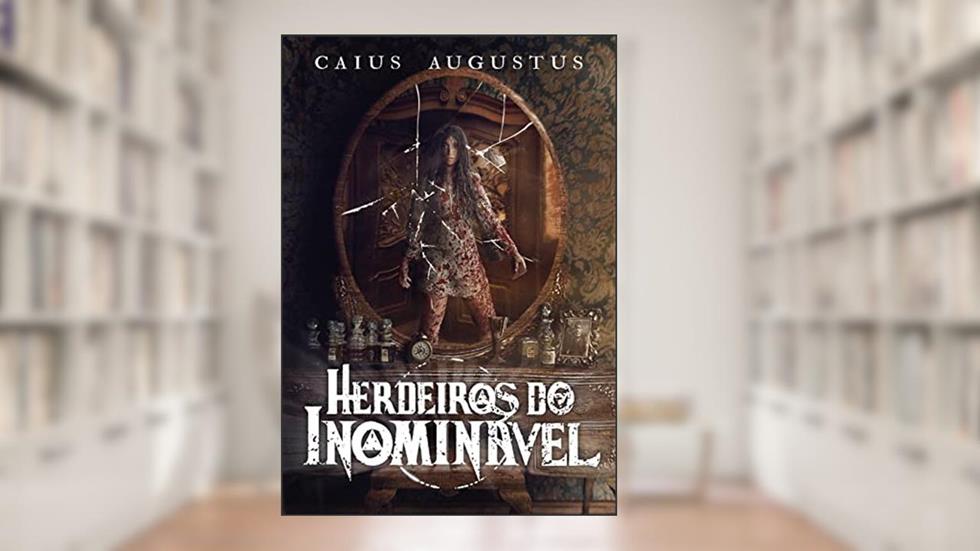 Herdeiros do Inominável, do autor Caius Augustus