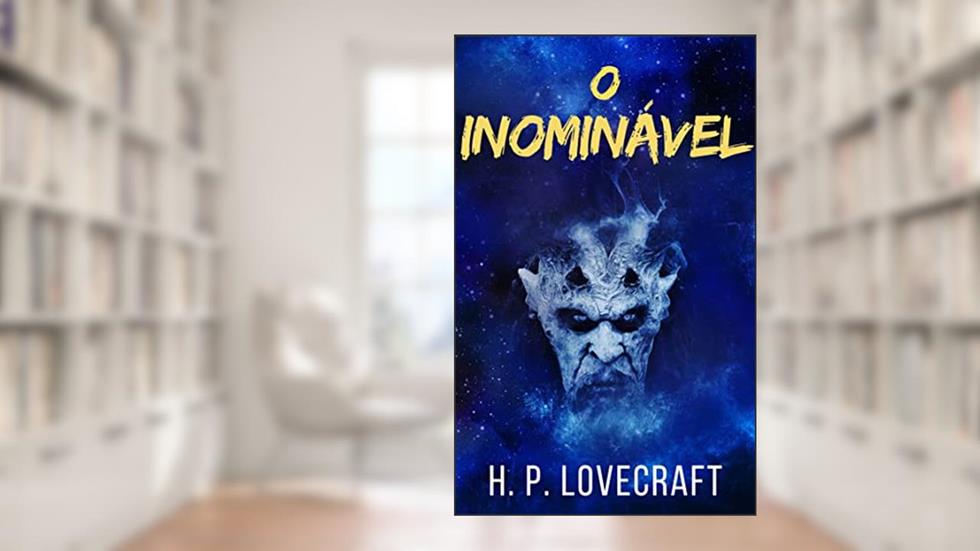 O Inominável, do autor H. P. Lovecraft